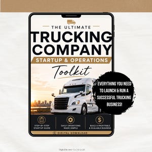 May include: A digital tablet display featuring The Ultimate Trucking Company Startup & Operations Toolkit. The screen shows a white semi-truck, text, and icons for a step-by-step guide, daily operations, and business building. A black circle contains text.