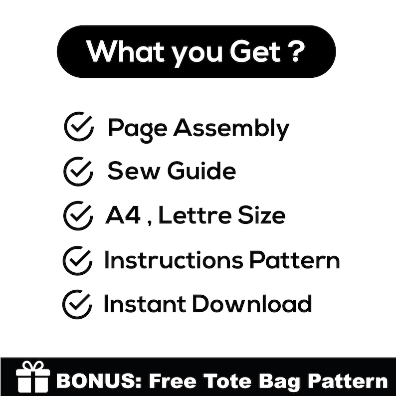 May include: A black and white graphic with the text "What you Get?" and a list of included items: Page Assembly, Sew Guide, A4, Lettre Size, Instructions Pattern, and Instant Download. A bonus "Free Tote Bag Pattern" is also included.