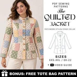 May include: A quilted jacket featuring a patchwork design of floral and gingham patterns in pastel colors, a stand collar, and wooden buttons. Text includes PDF SEWING PATTERNS THE QUILTED JACKET PATCHWORK STYLE & STAND COLLAR SIZES XXS-4XL / 00-22 + VIDEO GUIDE BONUS: FREE TOTE BAG PATTERN.