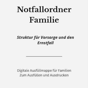 Puede incluir: Documento digital blanco con texto negro. El título es "Notfallordner Familie" sobre el subtítulo "Struktur für Vorsorge und den Ernstfall". El texto inferior dice "Digitale Ausfüllmappe für Familien Zum Ausfüllen und Ausdrucken."