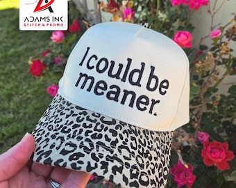 I Could Be Meaner Embroidered Trucker Hat | Leopard Print Brim Snapback