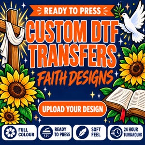 May include: A graphic advertisement for custom DTF transfers featuring a wooden cross with white cloth, a white dove, sunflowers, and an open book. Text includes READY TO PRESS, CUSTOM DTF TRANSFERS, FAITH DESIGNS, and UPLOAD YOUR DESIGN.
