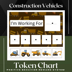 May include: A token chart with the text "Construction Vehicles" and "I'm Working For". The chart features illustrations of construction vehicles like a forklift and excavator. The bottom reads "Token Chart: Positive Behavior Reward System."