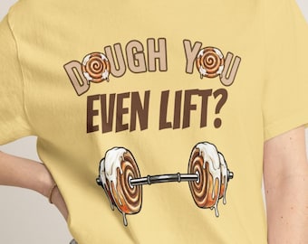 Dough You Even Lift? Cinnamon Roll Barbell Comfort Colors T-Shirt