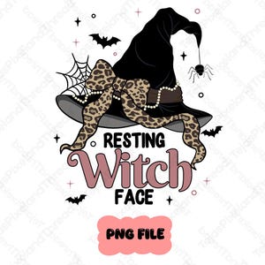 May include: A black witch hat adorned with a leopard print bow, a spider web, and a hanging spider. The text reads RESTING Witch FACE. Small black bats and stars surround the design, with a pink rectangular label at the bottom stating PNG FILE.