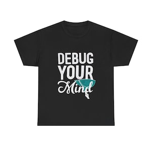 May include: Black t-shirt with the words "DEBUG YOUR Mind" in white and teal lettering. The design includes a teal brain graphic. The shirt is a crew neck style.