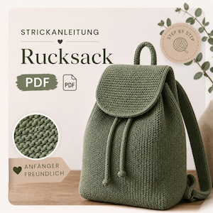 Può includere: Uno zaino verde lavorato a maglia con chiusura a patta e coulisse. L'immagine include il testo "STRICKANLEITUNG Rucksack PDF" e "ANFÄNGER FREUNDLICH". Viene mostrato un primo piano della trama a maglia. Lo zaino ha una maniglia superiore e spallacci regolabili.