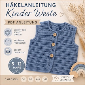Könnte beinhalten: Eine blaue Häkelweste für Kinder mit Holzknöpfen und rundem Halsausschnitt. Das Bild enthält den Text "HÄKELANLEITUNG Kinder Weste PDF ANLEITUNG" und "5-12 JAHRE". Die Weste ist für die Größen 5-6, 7-8, 9-10 und 11-12 konzipiert.