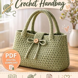 May include: A crochet pattern for a stylish handbag. The image shows a sage green crocheted handbag with a button closure and handles. Text includes "CROCHET PATTERN", "MAKE YOUR OWN Crochet Handbag", and "PDF DIGITAL DOWNLOAD". Additional text indicates step-by-step instructions and beginner-friendly.