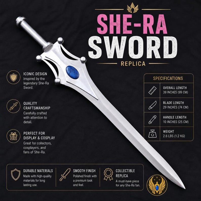 May include: A replica of the She-Ra sword, with an overall length of 39 inches (99 cm). The blade is 29 inches (74 cm) long, and the handle is 10 inches (25 cm). The sword features a silver finish, a blue gem, and the text "SHE-RA SWORD REPLICA".