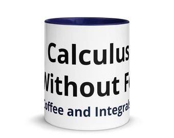 Calculus Without Fear Mug | Coffee and Integrals Math Gift