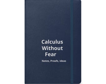Hardcover bound notebookCalculus Without Fear Notebook | Notes, Proofs, Ideas Math Journal