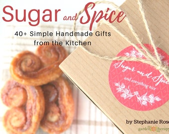 Sugar & Spice: Handmade Gifts from the Kitchen - 40 simple handmade gifts to cook up and give away for Christmas and holidays PDF