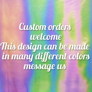 May include: Holographic background in pink, purple, green, and blue. White text states "Custom orders welcome. This design can be made in many different colours message us."
