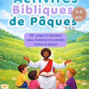 May include: A children's book cover with the title "Activités Bibliques de Pâques" in teal and purple. The image features a depiction of Jesus with children in a field, with text indicating the book contains games, stories, and activities for ages 6-8.