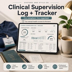 May include: A digital tablet displays a "Clinical Supervision Log + Tracker" interface, with charts and data. A "Mental Health Nurse" badge and a notebook are next to the tablet. The image includes text: "Stay compliant. Stay organised."