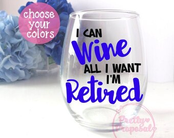 I Can Wine All I Want I'm Retired, Retirement Wine Glass, Retirement Woman Gift, Retirement Party, Gag Gift Retirement, Funny Retirement