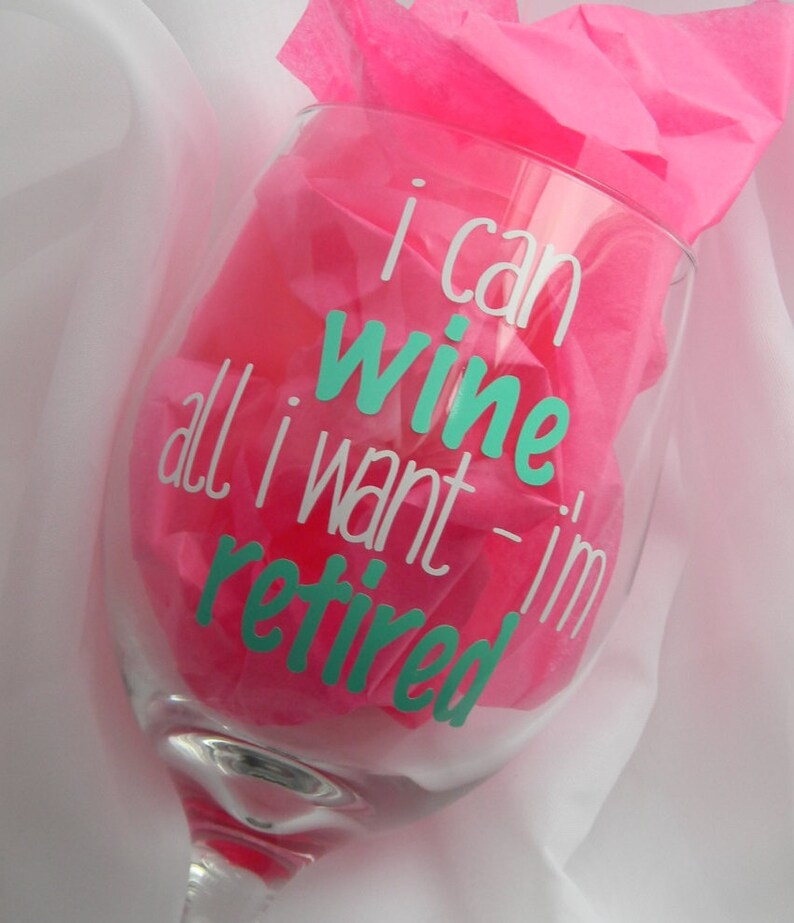 Retirement Wine Glass, Funny Retirement Gift, Retiring, I can wine all I want I'm retired, Retirement Party, I'm Retired Wine Glass Gift image 4