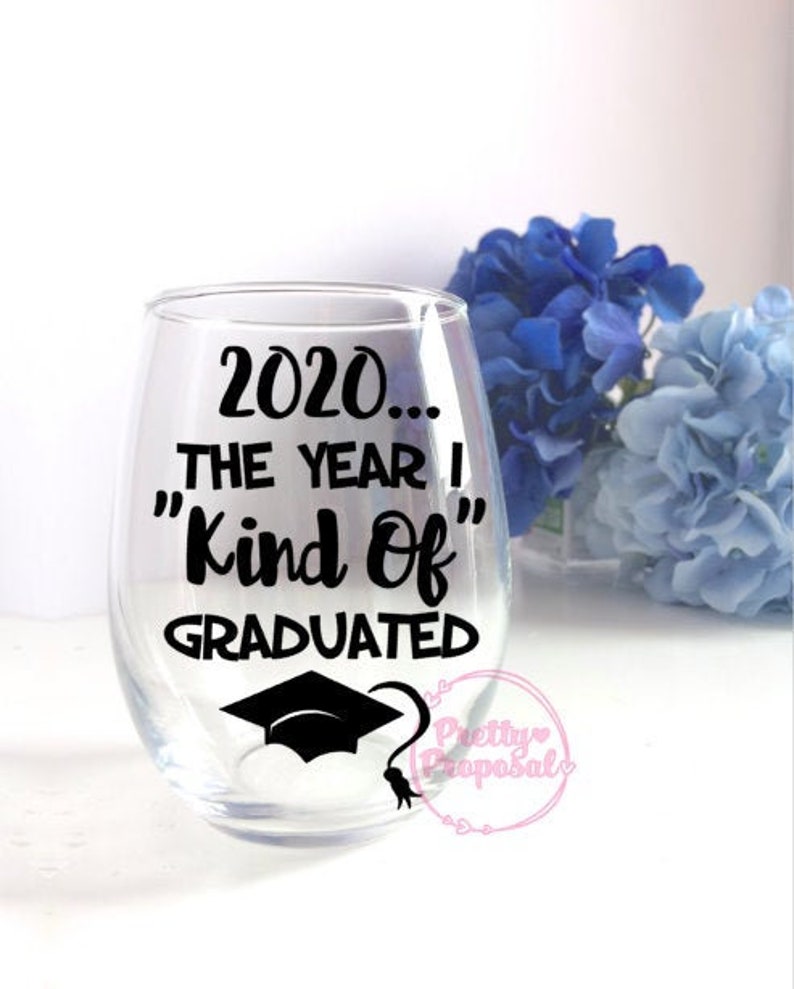 2020 College Graduation Gift The Year I Kind of Graduated Stemless WIne Glass