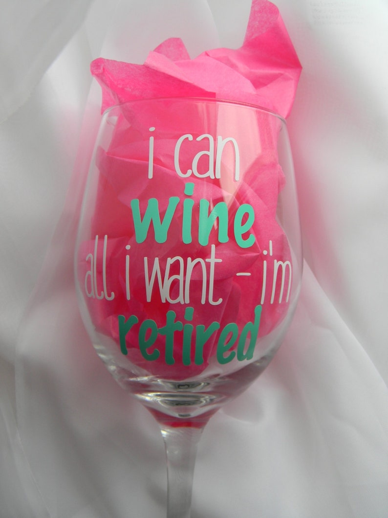 Retirement Wine Glass, Funny Retirement Gift, Retiring, I can wine all I want I'm retired, Retirement Party, I'm Retired Wine Glass Gift image 1