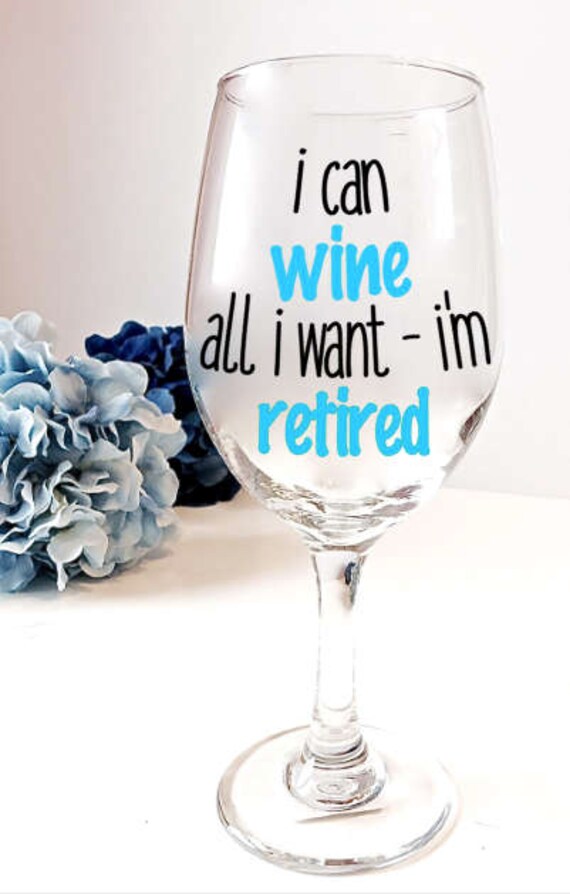 Retirement Wine Glass Gag Gift I Can Wine all I Want I'm Etsy