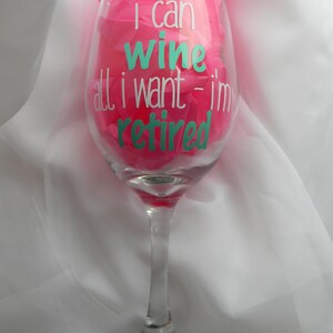 Retirement Wine Glass, Funny Retirement Gift, Retiring, I can wine all I want I'm retired, Retirement Party, I'm Retired Wine Glass Gift image 5