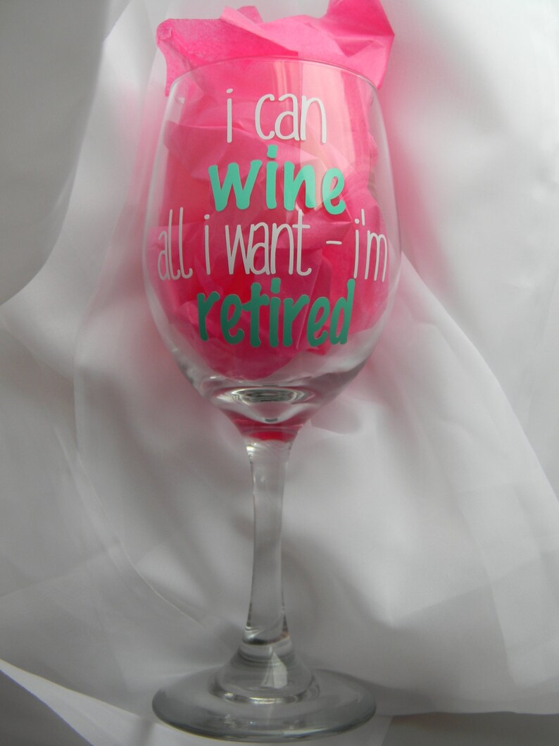 Retirement Wine Glass, Funny Retirement Gift, Retiring, I can wine all I want I'm retired, Retirement Party, I'm Retired Wine Glass Gift image 5