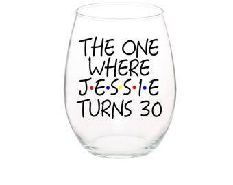 Friends Birthday Wine Glass, Best Friends Funny Gift, The One Where Glass, 21st Birthday Friends Drinking Glass, 30th Birthday Friends Gift