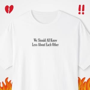 We Should All Know Less About Each Other T-shirt - Antisocial Introvert Meme Shirt