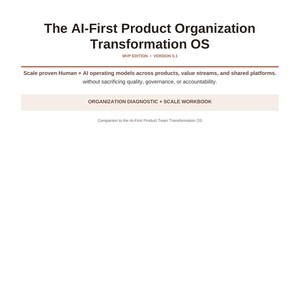 May include: A white document titled The AI-First Product Organization Transformation OS, MVP Edition Version 0.1, by Melanin Made. It includes a subtitle about scaling human and AI operating models, and a section labeled Organization Diagnostic + Scale Workbook.