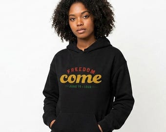 Sudadera Freedom Come Juneteenth