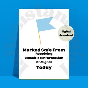 May include: A white poster with a light blue flag illustration and the text "Marked Safe From Receiving Classified Information On Signal Today." A digital download sticker is in the upper right corner. The background is a solid blue.