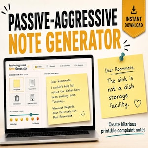 May include: A digital interface for a Passive-Aggressive Note Generator displayed on a laptop screen, featuring options for note styles and tone levels. A yellow sticky note pinned to the right reads, Dear Roommate, The sink is not a dish storage facility.