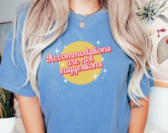 Comfort Colors Inclusion and Advocacy Shirt, Retro Accommodations are not Suggestions Tee