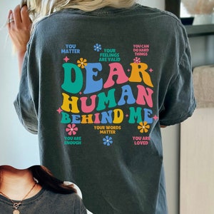 Dear Human Behind me shirt, Teacher Student Affirmations, ABA therapy RBT BCBA Shirt, Unisex Comfort Colors® 1717