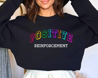 Positive Reinforcement Sweatshirt, RBT BCBA crewneck, Aba therapy, Sped teacher, inclusion specialist unisex