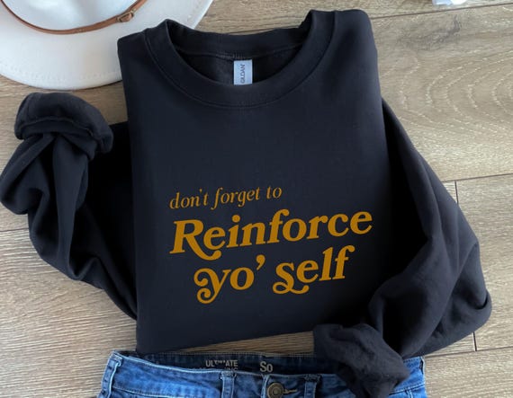 Reinforce Yo Self Sweatshirt: ABA Therapist Gift