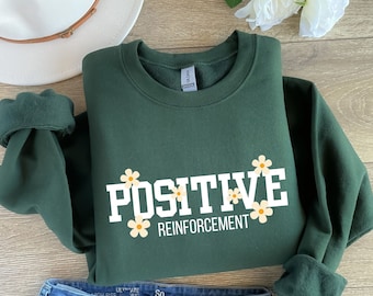 Positive Reinforcement Sweatshirt, RBT BCBA crewneck, Aba therapy, Sped teacher, inclusion specialist unisex