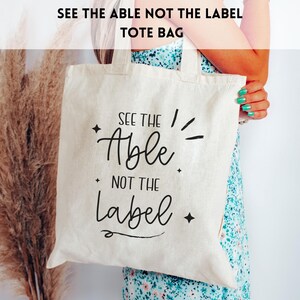 Inclusion and Advocacy Tote, See the Able Not the Label, Gift for Teacher Therapist Advocate