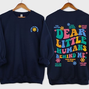 Dear Little Humans Behind me sweatshirt, Teacher Student Affirmations, ABA therapy RBT BCBA crewneck, Unisex Heavyblend