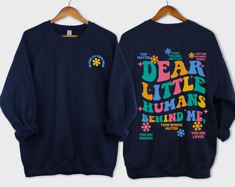 Dear Little Humans Sweatshirt, Teacher BCBA RBT Affirmations Crewneck