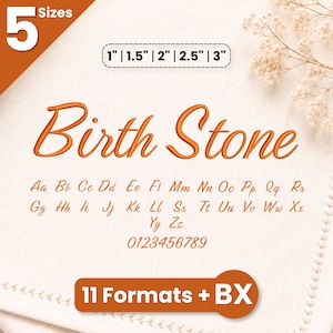 May include: An embroidery font digital file set titled Birth Stone featuring orange cursive letters A-Z, numbers 0-9, and 5 sizes: 1 inch, 1.5 inches, 2 inches, 2.5 inches, and 3 inches. The graphic includes the text 11 Formats + BX on an orange background.
