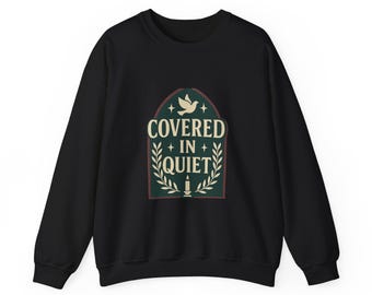 Covered In Quiet Christian Sweatshirt | Quiet Faith Crewneck