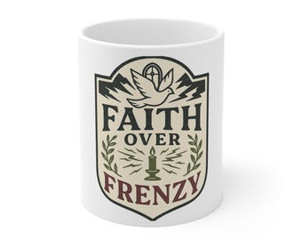 Faith Over Frenzy Christian Mug | Faith Coffee Cup
