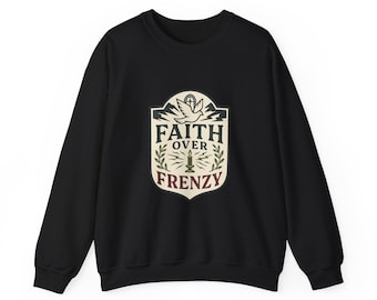 Faith Over Frenzy Christian Sweatshirt | Quiet Faith Crewneck