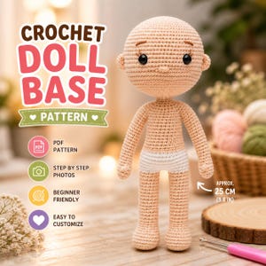 May include: A crocheted doll base pattern is shown, with the text "CROCHET DOLL BASE PATTERN". The doll is beige, with black eyes and a white diaper. The doll is approximately 9.8 inches (25 cm) tall. The pattern is beginner friendly and easy to customize.