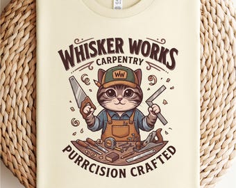 Whisker Works Carpentry Shirt | Carpenter Cat Tee, Woodworker Gift, Carpenter Dad Shirt, Construction Worker Shirt, Woodworking Cat Shirt