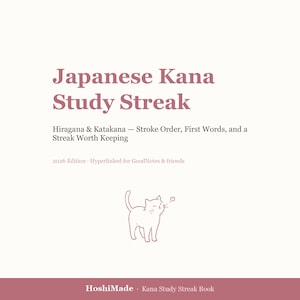 May include: A digital study guide titled Japanese Kana Study Streak, featuring Hiragana & Katakana, stroke order, and first words. The 2026 edition is hyperlinked for GoodNotes. A line-art cat illustration sits above the HoshiMade brand name.