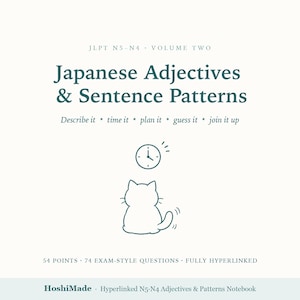 May include: A study guide titled Japanese Adjectives & Sentence Patterns, JLPT N5-N4, Volume Two. The cover features a line drawing of a cat looking at a clock, with the text: Describe it, time it, plan it, guess it, join it up.