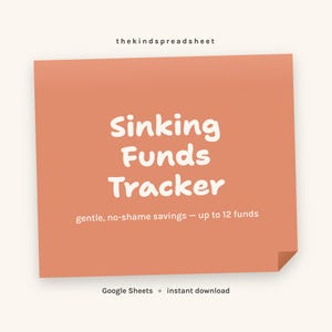 May include: A square, coral-colored digital graphic featuring the text 'thekindspreadsheet' at the top, 'Sinking Funds Tracker' in large white letters, and 'gentle, no-shame savings — up to 12 funds' below. 'Google Sheets • instant download' is at the bottom.
